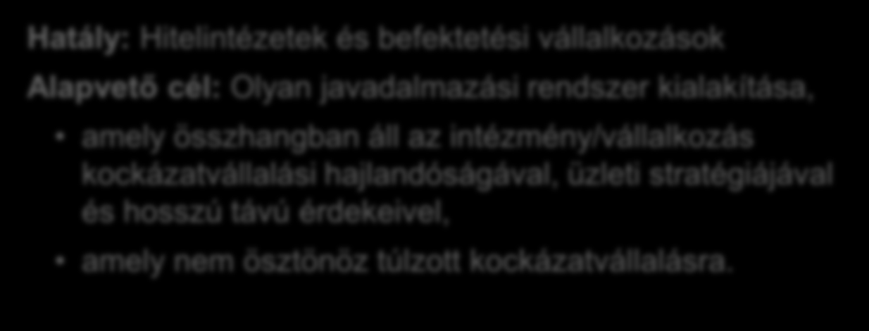 Javadalmazási politika Kontextus Közzététel Irányítási struktúra Arányosság elve Érintettek köre Javadalmazási politika Teljesítmény értékelés Kifizetések időzítése Ösztönzők Hatály: Hitelintézetek