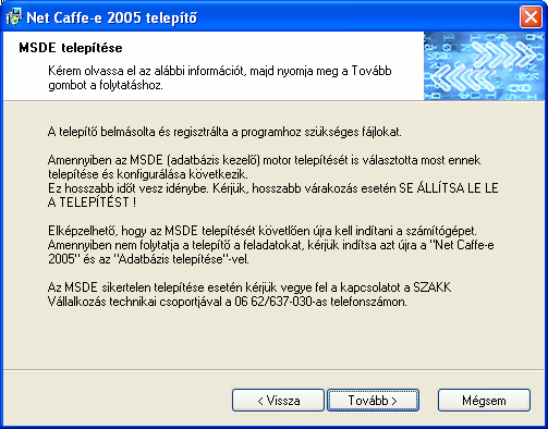 Elképzelhető, hogy az MSDE telepítését követően újra kell indítani a számítógépet, majd nem folytatja