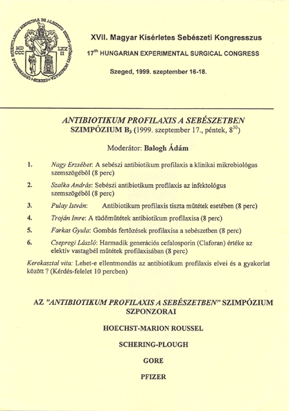 Minimálisan invazív sebészet 6. Új sebészi technikák/varróanyagok. A referátumokat a szakterületek kiváló külföldi és hazai szakemberei tartották (Prof. Edmund Neugebauer, Köln, Németország, Prof.