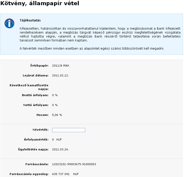 A kötvény, állampapír adatai a következık: Értékpapír: A kötvény, állampapír megnevezése. Lejárat dátuma: Az adott kötvény, állampapír lejáratának dátuma.