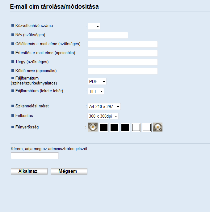 5. Eredetik szkennelése Szkennelés E-mailbe funkció beállításai Elem Beállítás Leírás Közvetlenhívó száma Név Célállomás e-mail címe Értesítés e-mail címe Opcionális Szükséges Szükséges Opcionális