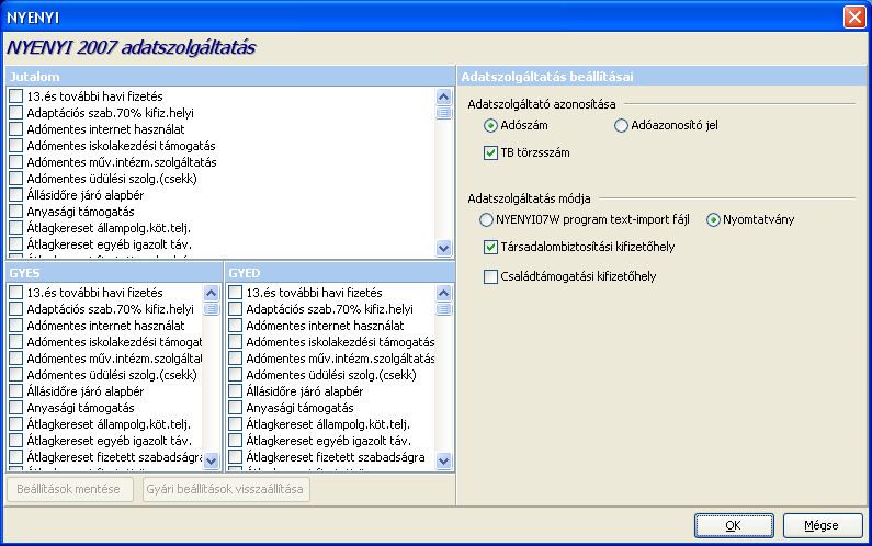 A NYENYI 2007 adatszolgáltatás képernyő a TÖRZSKARBANTARTÁSOK/KÖZÖS TÖRZSEK/JÖVEDELEM JOGCÍMEK pont alapértelmezett tartalmához igazodó bevallási paraméterezést alapértelmezett beállításként
