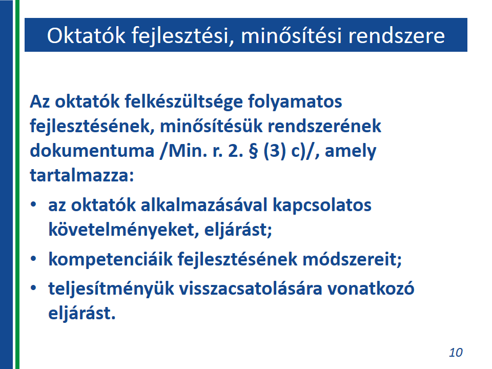 Az ktatók mint a minőségbiztsítás kulcstényezői Az ktatók alkalmazásával kapcslats követelményeket a K. részletesen tartalmazza (lásd később).