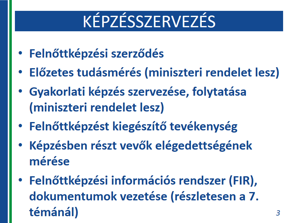 A fentiek miatt a felnőttképzés jgszabályai csak elvétve és érintőlegesen fglalkznak módszertani kérdésekkel.