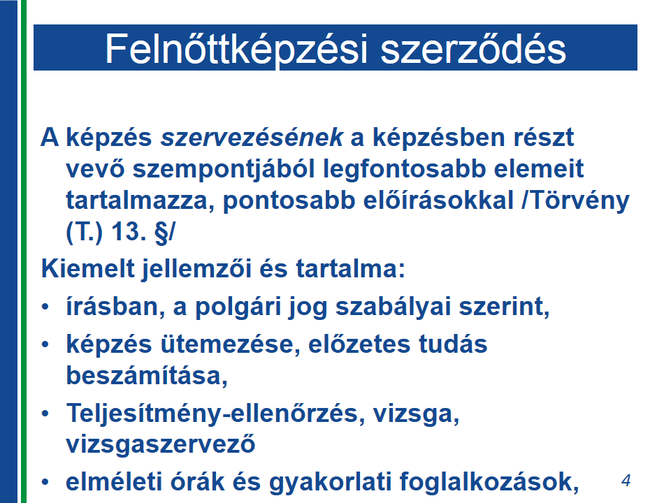 A felnőttképzés tartalmi követelményei Módszertani megjegyzés Előfrdul, hgy a szakértők a hasnlóságk alapján aznsnak tekintik a krábbi felnőttképzési szervezést az új rendszer szerintivel.