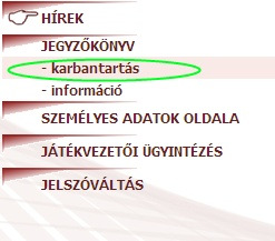 verzió: Személyes adatok oldalán - jobb oszlopban az On-line jegyzıkönyvre kattintva 2. verzió: Játékvezetık oldalán - jobb oszlopban az On-line jegyzıkönyvre kattintva 3.