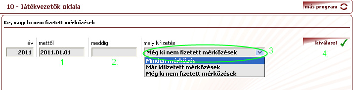 Ki- vagy ki nem fizetett mérkızések: Ellenırizni tudod, hogy az MLSZ a feldolgozott elszámolásokat kifizette-e már.