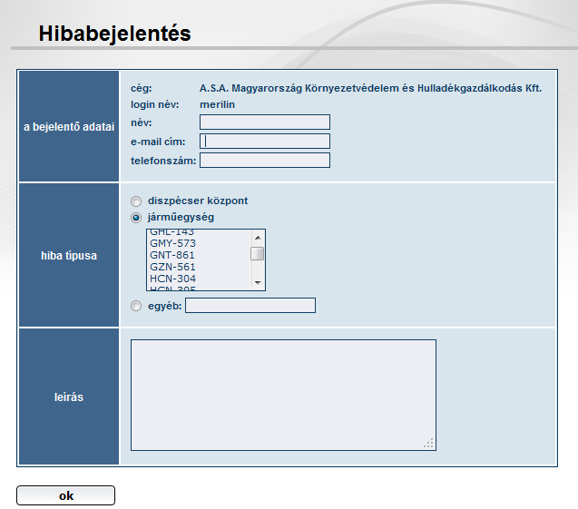 2.1.7 On-line hibabejelentés I-FLEET GPS ALAPÚ TELEMATIKAI MEGOLDÁSOK A funkciócsprt a rendszerrel kapcslats észrevételek, hibák közlésére és a bejelentések nymn követésére szlgál.