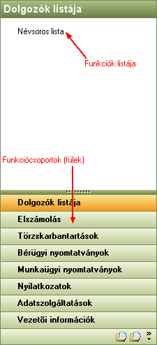 22 Kulcs-Bér, Kulcs-Bér KOMPAKT és Kulcs-Bér PLUSZ 2009 Testreszabási lehetőségek A navigációs ablak füleinek átalakítása gombokká Előfordulhat, hogy egy (vagy több) funkciócsoportra nincsen