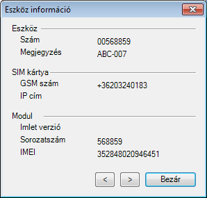Eszköz információ Az eszköz információban a készülékre jellemző adatokat láthatjuk: Eszköz - Eszköz azonosító szám - Megjegyzés Sim kártya (bejegyzett telefon szám) - GSM szám - IP cím (amennyiben