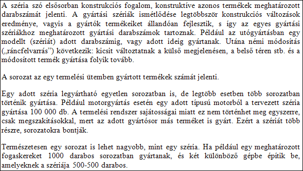 9. ábra A gyártástervezési tapasztalattal nem rendelkező hallgatók (márpedig a tananyag ilyen hallgatóknak készül) valószínűleg nem értik meg, mi a különbség a szövegben tárgyalt két fogalom között.