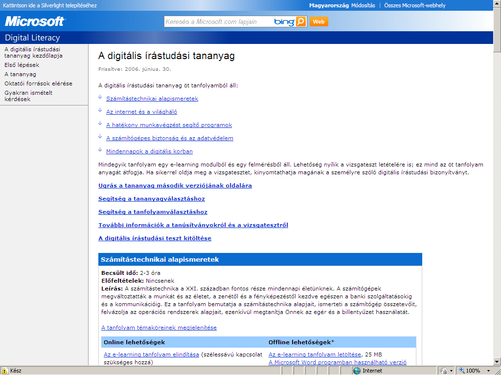 3. ábra A digitális írástudási tananyag Forrás: http://www.microsoft.com/about/corporatecitizenship/citizenship/giving/programs/up/digit alliteracy/hun/curriculum.mspx 6. Felhasznált irodalom MAKÓ F.