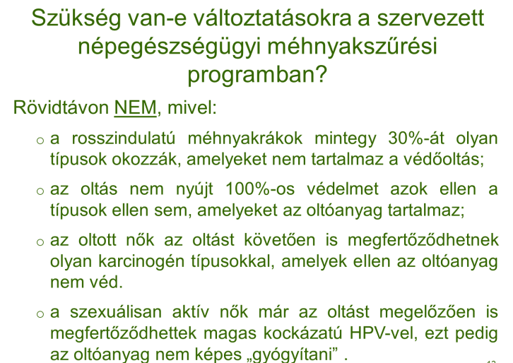 11.2. Az átfogó méhnyakrák-megelőzési program alapelvei általánosságban A méhnyakrák elsődleges és másodlagos prevenciója nem egymás alternatívái, ezért integrált rendszerben kezelendők; A méhnyakrák