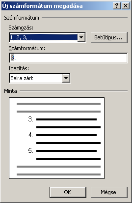 A Számformátum keretbe tetszőleges szöveget írhatunk be a szám elé és/vagy mögé, mely mindig szerepelni fog a szám mellett. A számnak a formáját a Számozás mezőből kell kiválasztani.