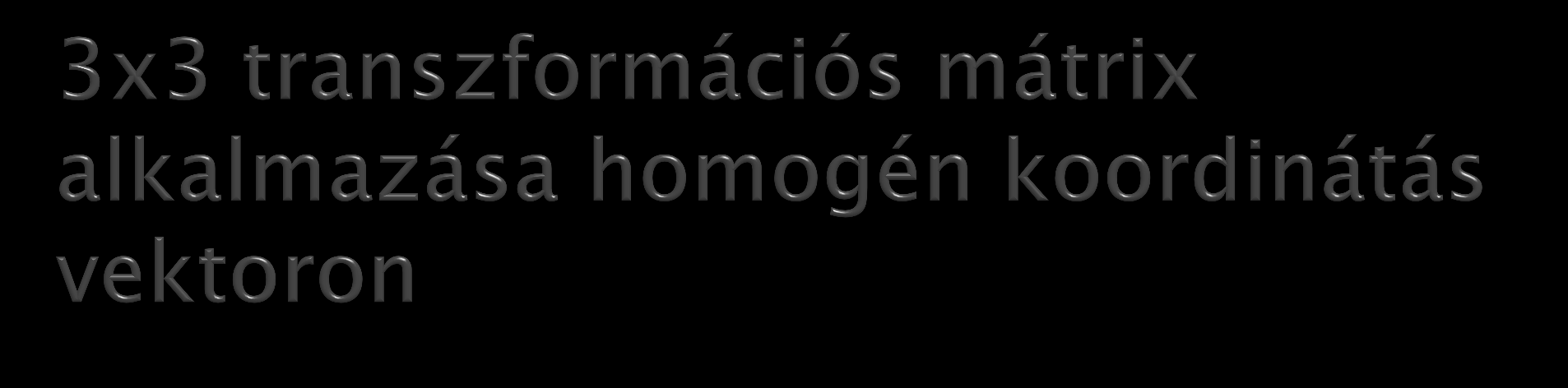 0 3x3 transzformációs mátrix