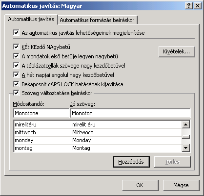 AUTOMATIKUS JAVÍTÁS Az automatikus javítás funkció lehetőséget teremt gyakori gépelési hibáink automatikus korrigálására, illetve bizonyos formátumok automatikus beállítására.