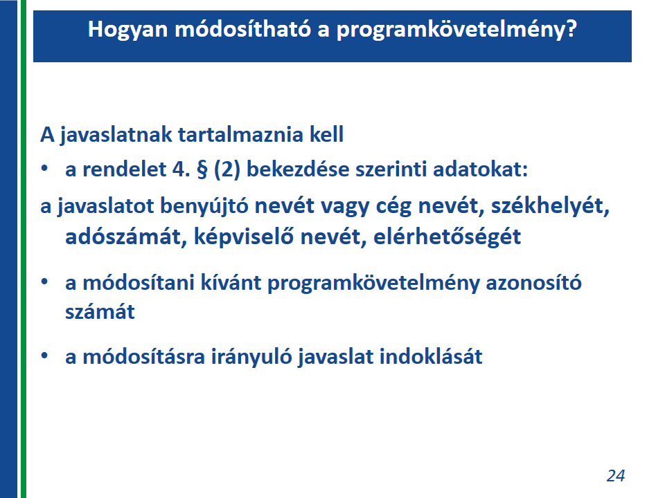 Hogyan módosítható a programkövetelmény? A javaslatnak tartalmaznia kell 1. a rendelet 4.