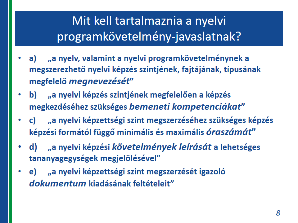 Felnőttképzési nyelvi programkövetelmények Ki és hogyan tehet nyelvi programkövetelmény-javaslatot? A Fktv. 18.