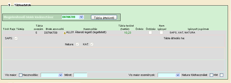 A vis maiorral érintett terület hasznosítási kódja, a vis maiorral érintett terület mérete és a táblára vonatkozó vis maior esemény mezőket mindig ki kell tölteni. 2.2.5.