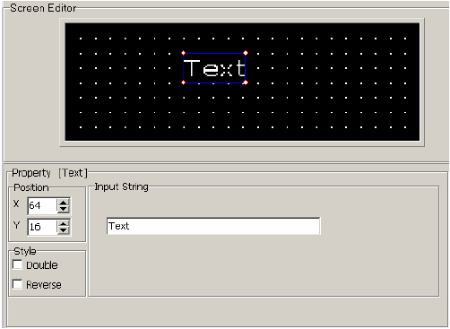 Positon property (pozíció) X: x koordináta megadása Y: y koordináta megadása Input string (megjelenítendő szöveg) A kívánt szöveg bevitele, egy sorban 24 karakter lehet, és maximálisan 4 sor vihető