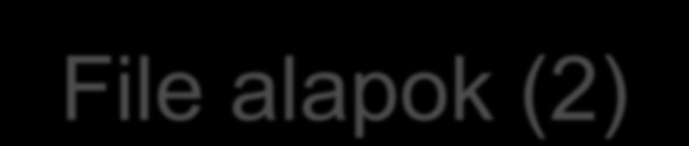 File alapok (2) echo Hello > alma.txt ls ls -l cat alma.