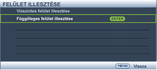 Felület illesztése beállítást. 4. Nyomja meg a / gombot a bal és/vagy jobb oldal domborúra vagy homorúra állításához. Az alapértelmezett érték 0, értéke pedig -40~0~40 között változtatható.