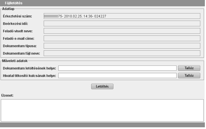 Fájlletöltés A fájlletöltési ablakban megjelenik a letöltésre kerülő rendszerüzenet érkeztetési száma. Input paraméterként megadandó a letöltés helye.