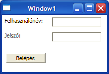 241 <PasswordBox x:name="passwordbox" Width="100" Height="20" Grid.Row="1" Grid.Column="1" /> <Button x:name="loginbutton" Content="Belépés" Margin="5 0 0 0" Width="80" Height="20" Grid.Row="2" Grid.