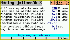 mérőszerkezetet mindig kg-ban kell pontosítani a Hardver beállításban akkor is ha a szalagmérleg ezt g dimenzióval, ezerrel osztva jelzi ki!