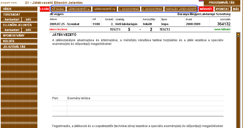 A jelentés különbözı tartalmi elemei között (tartalék jv., asszisztens 1. stb) a felsı menüsorban tudunk választani.