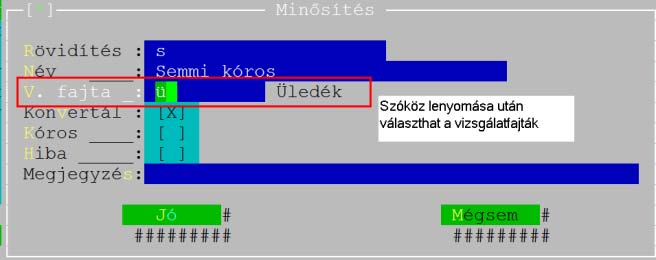 nem adta meg, hogy a szöveg mely vizsgálatokhoz rendelhető. Az eredmény beviteli mezőn az F8-as billentyű lenyomásra pl.