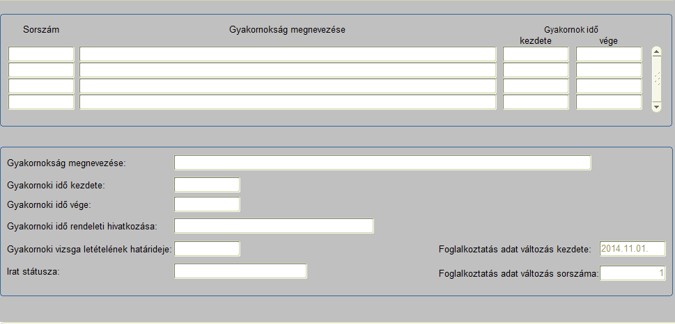 A képernyő felső blokkjában a már rögzített gyakornoki idő adatok kerülnek be, sorszámozva. Az értékek interaktívan nem módosíthatók. Gyakornokság megnevezése kitöltése kötelező.
