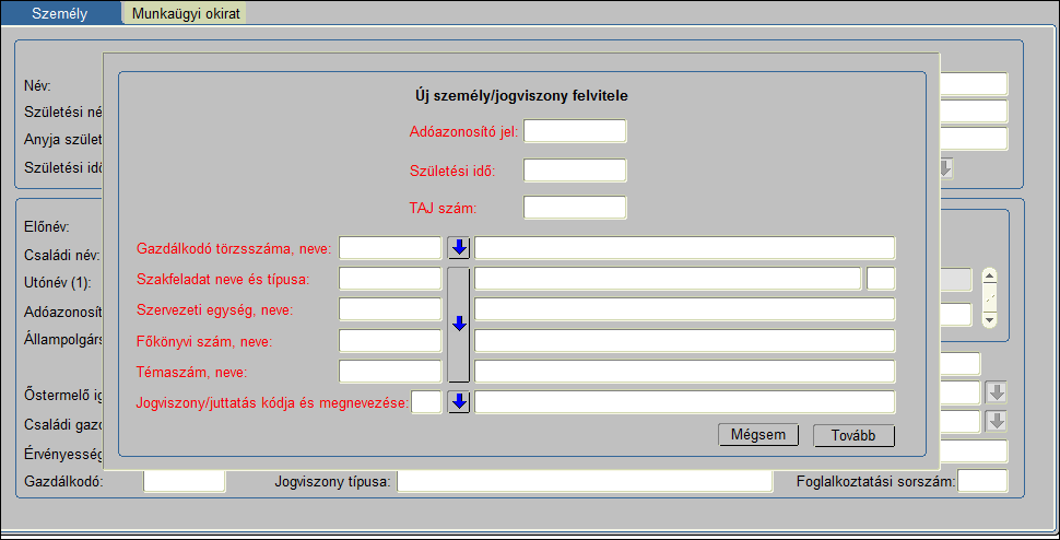 II.2. Személy adatok rögzítése új foglalkoztatás esetén Az új jogviszony felvitele a személy adatok és a gazdálkodói törzsadatok rögzítésével indul, ahol, már a jogviszony típust is ki kell