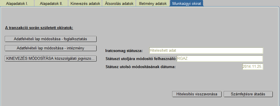 III/7. Munkaügyi okirat kezelése Intézményi oldalon a foglalkoztatási adatok rögzítését követően munkaügyi okiratok is készülnek több jogviszony esetében.