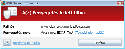 üzenetet. A figyelmeztető üzenet tanúskodik arról, hogy az AVG megfelelően lett telepítve a számítógépre. A http://www.eicar.com webhelyről letöltheti az EICAR 'vírus' tömörített változatát (pl.