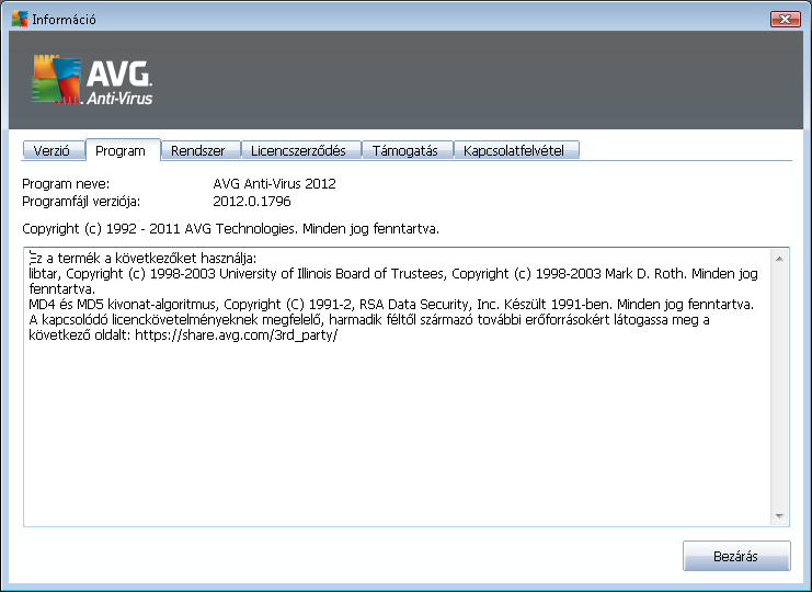 Támogatási információk Információkat nyújt az AVG Anti-Virus 2012 verziójáról, a vírusadatbázis verziójáról, a Levélszemétszűrő adatbázisának verziójáról és a LinkScanner verziójáról.