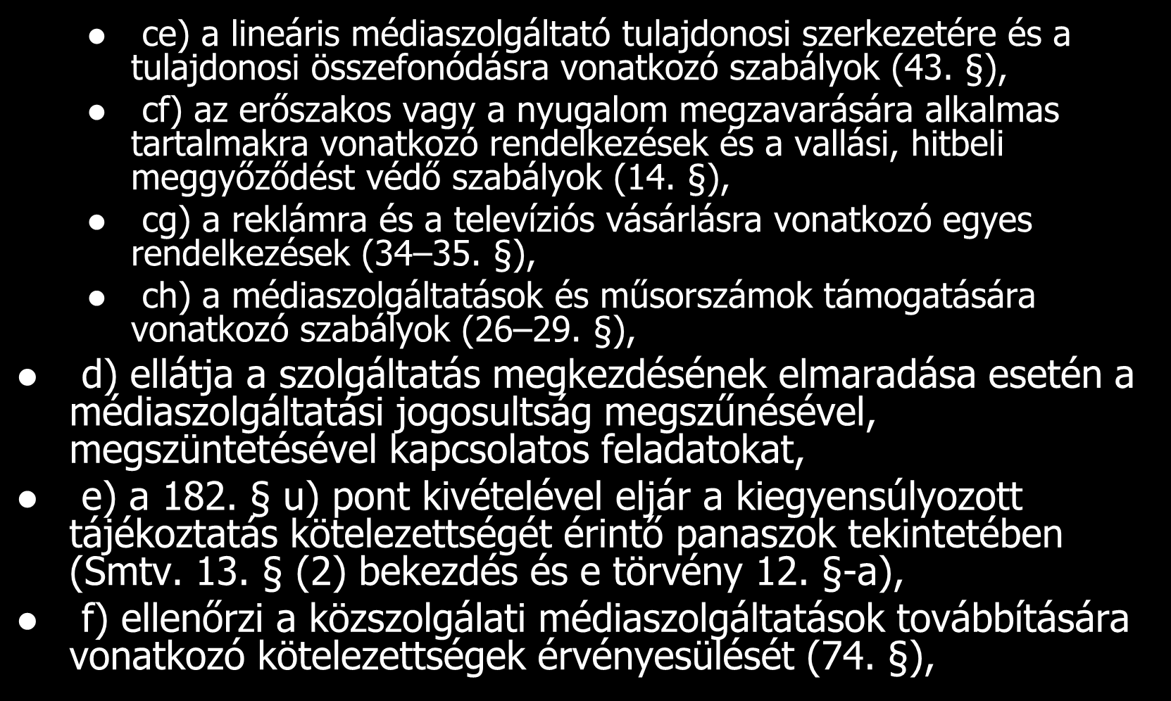 A Hatóság feladat- és hatáskörei ce) a lineáris médiaszolgáltató tulajdonosi szerkezetére és a tulajdonosi összefonódásra vonatkozó szabályok (43.