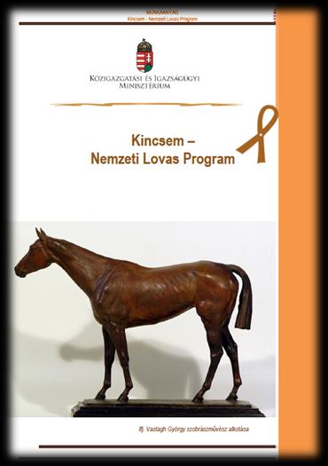II. Kitörési pont: Kincsem-Nemzeti Lovas Program és annak turisztikai fejezete A Program célja, hogy a több évtizede hanyatlásnak indult lovas ágazatot új alapokra fektetve fejlődő pályára állítsa