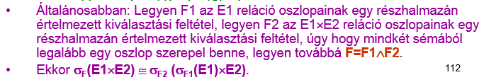 67. Adjuk meg a kiválasztások felcserélhetőségére, felbontására vonatkozó szabályt relációs algebrai optimalizálás esetén!