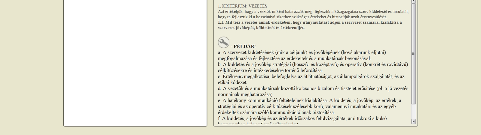 központi alapsablonok állnak rendelkezésre (pl. CAF 3.0 sablon, Rendvédelmi CAF, stb.).
