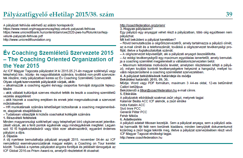 Dátum: 2015.09.22. Médium: Pályázatfigyelő ehetilap Médium típusa: hírlevél Cím: Év Coaching Szemléletű Szervezete 2015 Oldal: 39.