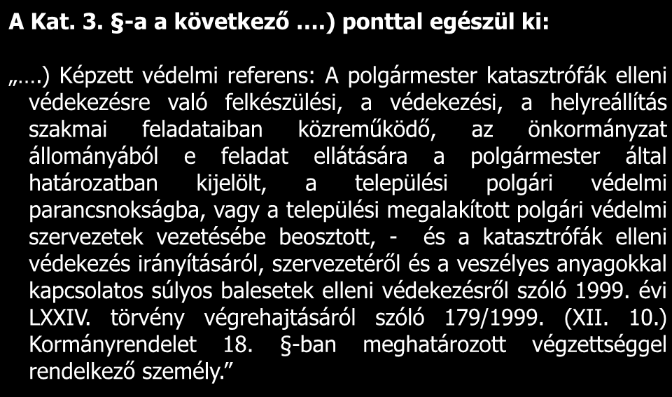 1999. évi LXXIV. Törvény módosítása A Kat. 3. -a a következő.) ponttal egészül ki:.