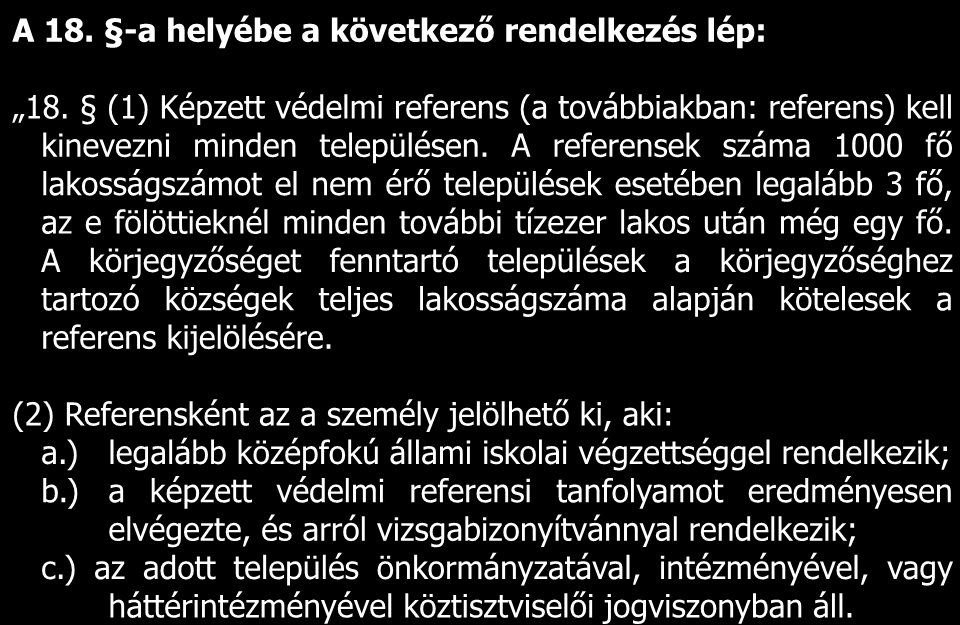 (2) Referensként az a személy jelölhető ki, aki: a.) legalább középfokú állami iskolai végzettséggel rendelkezik; b.