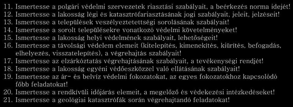 179/1999. Korm. r. módosítása 6 11. Ismertesse a polgári védelmi szervezetek riasztási szabályait, a beérkezés norma idejét! 12.