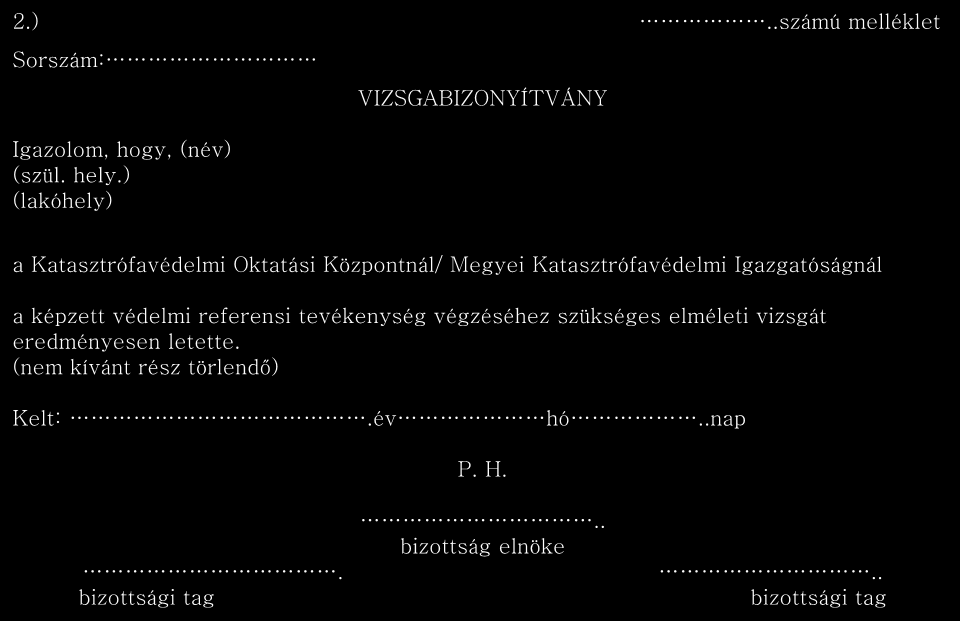 179/1999. Korm. r. módosítása 4 2.) Sorszám: Igazolom, hogy, (név) (szül. hely.) (lakóhely) VIZSGABIZONYÍTVÁNY.