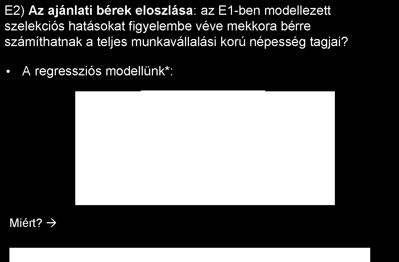 E1) A munkában állók kiválasztódása: milyen tényezőktől függ, hogy a megfigyelt egyénnek egyáltalán van-e béradata?
