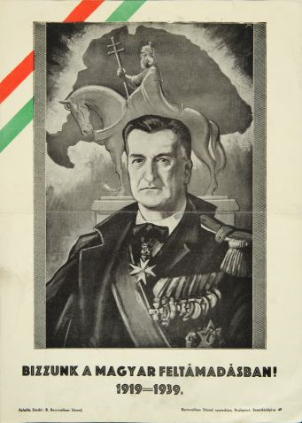A Horthy-kultusz 1919 1944 381 40. kép: Bízzunk a magyar feltámadásban, 1919 1939. Propagandaplakát.