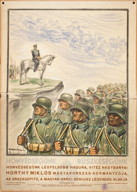 A Horthy-kultusz 1919 1944 384 44. kép: Honvédségünk, büszkeségünk (69 49 cm). Horthy Miklós magaslati ponton ül a fehér lován. Előtte marcona katonák menetelnek.