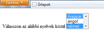 <option value= nemet selected>német</option> <option value= francia >francia</option> </select> </p> A megjelenítés a németről ( nem a magyarról ) indul, a nyílra kattintva a német kijelölt marad: