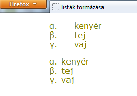 Megjegyzés: Az felsorolt lista-formázások mindig a teljes listára, mint egységes <ol>, <ul> vagy <dl> elemre vonatkoznak.